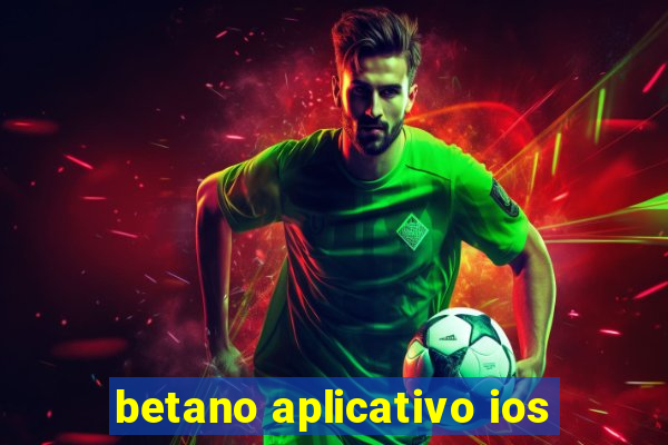 betano aplicativo ios